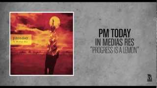 PM Today - Progress Is A Lemon