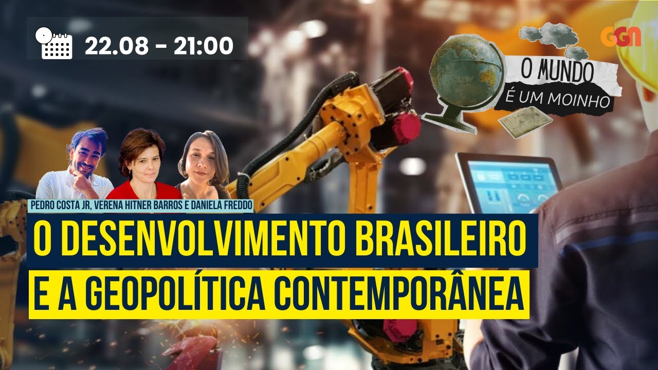 O DESENVOLVIMENTO BRASILEIRO E A GEOPOLÍTICA CONTEMPORÂNEA | O MUNDO É UM MOINHO (22/08/2024)