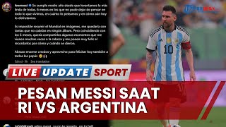Pesan Lionel Messi Tepat di Matchday Indonesia Vs Argentina, La Pulga Unggah Momen Bareng Tim Tango