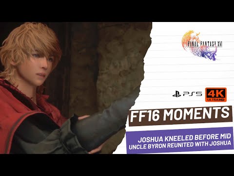 #FF16 Memorable Moment : Joshua kneeled before Mid. Uncle Byron meet Joshua