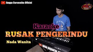 Download lagu RUSAK PENGERINDU || KARAOKE Nada Wanita @anggabaranatha mp3 Download lagu RUSAK PENGERINDU || KARAOKE Nada Wanita @anggabaranatha mp3