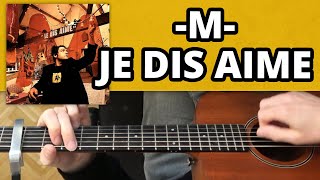 Tuto guitare : Je dis aime - M -