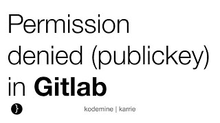 Permission denied (publickey) in Gitlab : Git issue, fatal: Could not read from remote repository.