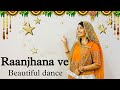 || Raanjhna ve || raanjhna ve dance video || dance choreography ||
