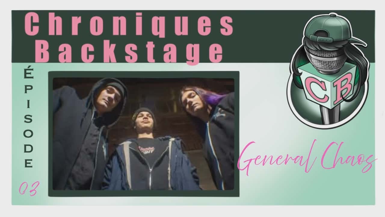 Les chroniques backstage - 03 - General Chaos