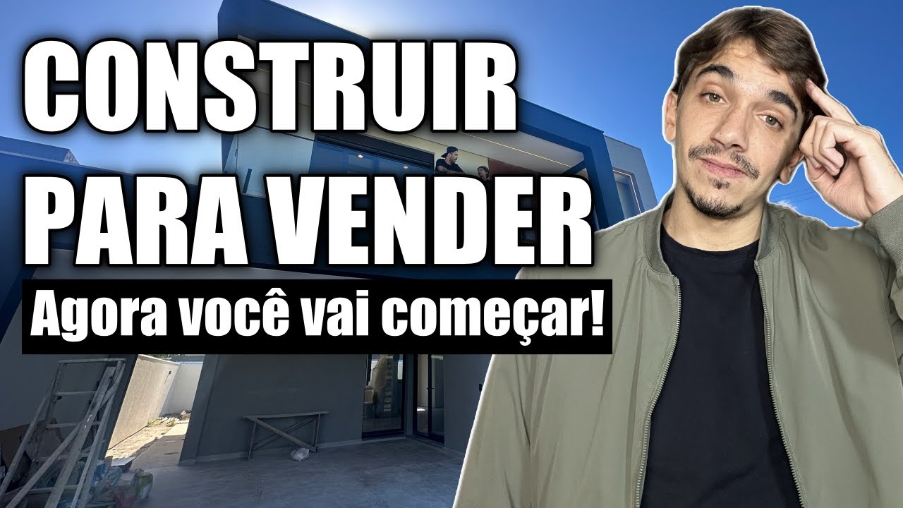 7 MOTIVOS PARA VOCÊ CONSTRUIR PARA VENDER