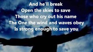 Strong Enough To Save- Tenth Avenue North- Lyrics