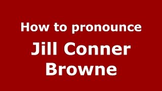 How to pronounce Jill Conner Browne