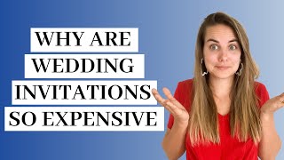 Why are wedding invitations so expensive??