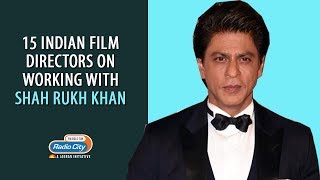 15 Indian Film Directors on working with Shah Rukh Khan