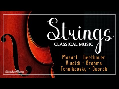 The Best Strings Pieces In Classical Music | Mozart Beethoven Vivaldi Brahms Dvorak Tchaikovsky