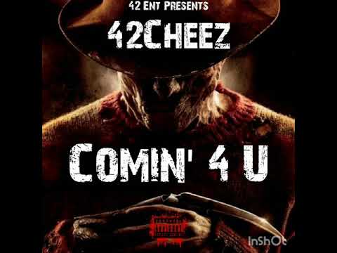 42Cheez "Comin 4 U"