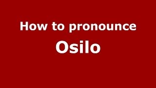 How to pronounce Osilo