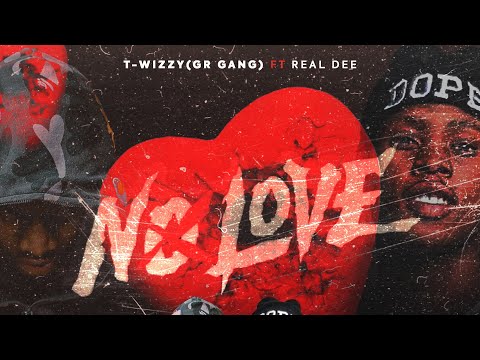 Gr gang[T-wizzy]_ft_Real-dee_[NO LOVE]