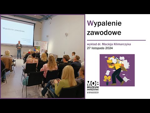 Wypalenie zawodowe – wykład dr. nauk med. Macieja Klimarczyka, z cyklu: Psyche znaczy mózg.
