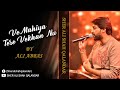 Mahiya Tere Vekhan Nu Ali Abbas Sufi Song Bulleh Shah Sher Ali Shah Qalandar R A