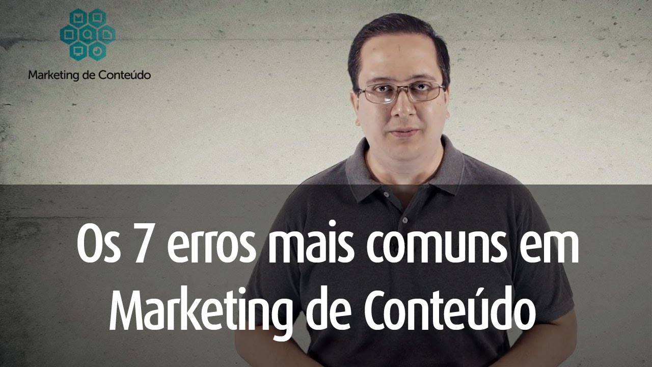 Os 7 Erros mais comuns de Marketing de Conteúdo