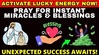 Activate Lucky Energy I 777Hz I Prayer to Receive Unexpected Miracles, Blessings & Success