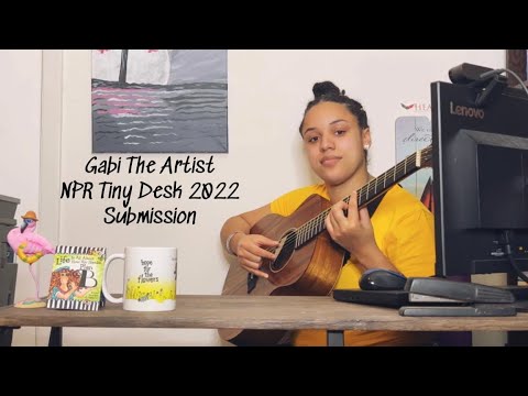 Gabi The Artist : NPR Tiny Desk Contest 2022