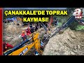 Çanakkale’de toprak kayması: Göçük altında kalanlar var | A Haber