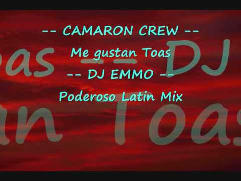 CAMARON CREW -- Me gustan Toas -- DJ EMMO Poderoso latin mix -- EMILIANO MORENO DJ BAHIA BLANCA