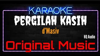 Download lagu Karaoke Pergilah Kasih ( Original Music ) HQ Audio - d'Masiv mp3
