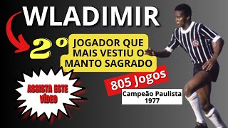 WLADIMIR - O 2º JOGADOR QUE MAIS VESTIU A CAMISA DO CORINTHIANS/SOU CORINTHIANO