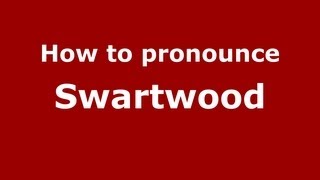 How to pronounce Swartwood