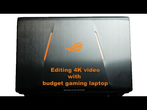 Editing 4K video with a budget gaming laptop - my Asus GL553