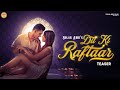 DIL KI RAFTAAR Teaser Solar Abhi Harshita Panwar Turban Beats New Hindi Romantic Song 2021