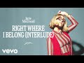 Right Where I Belong (Interlude)