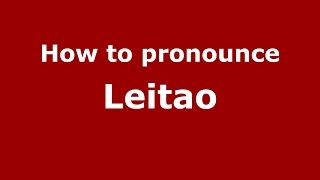 How to pronounce Leitao