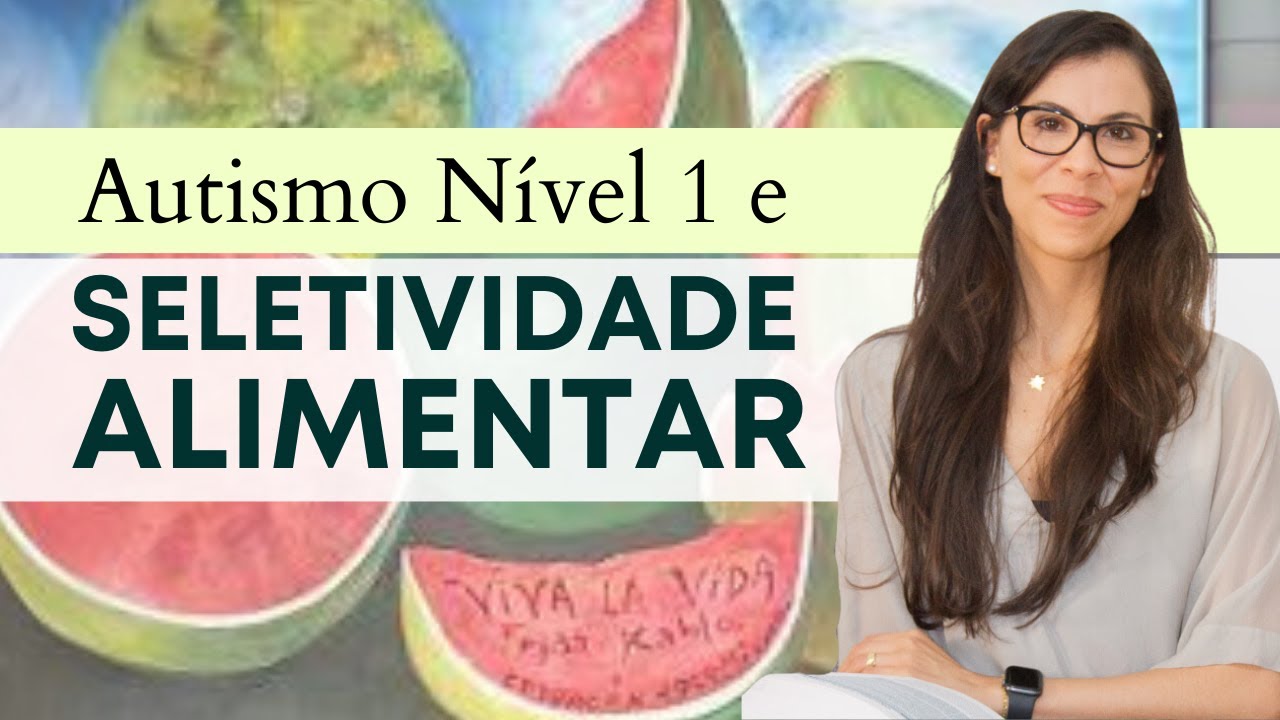 Autismo Nível 1 - Seletividade Alimentar e TEA