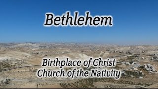 Bethlehem: Birthplace of Christ & Church of the Nativity