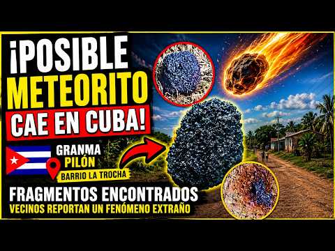 Cae METEORITO en CUBA CAE EXTRAÑO OBJETO EN GRANMA | PILÓN, hoy 22 DE AGOSTO 2026 meteoro bólido