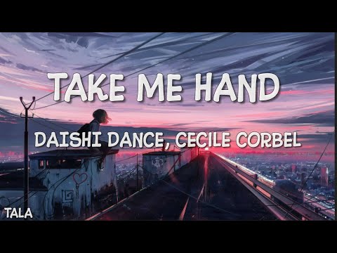Daishi Dance ft. Cecile Corbel - Take Me Hand (Lyrics)