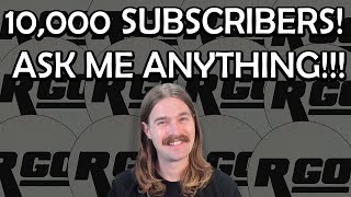 AMA For 10,000 Subscribers! Thank you so much!