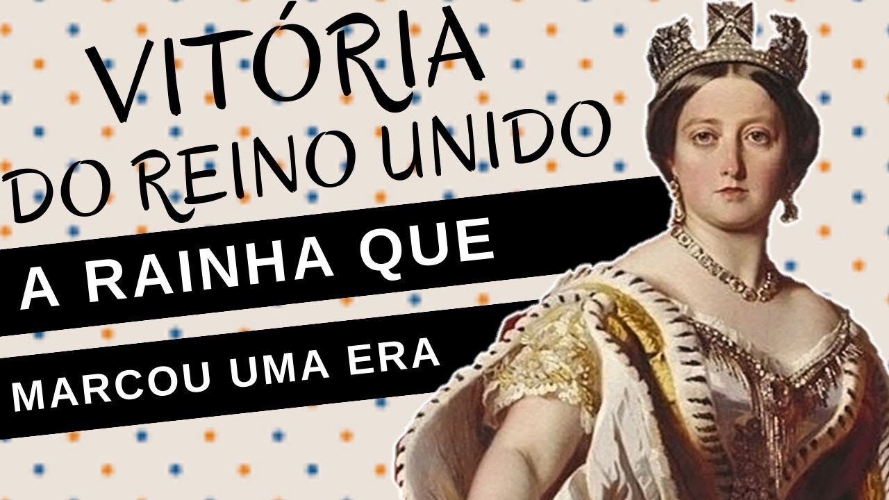 Mulheres na História #69: VITÓRIA DO REINO UNIDO, a rainha que marcou uma era