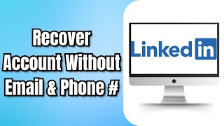 How to Recover LinkedIn Account Without Email and Phone Number