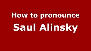How to pronounce Saul Alinsky