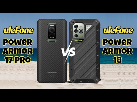 Ulefone Power Armor 18 (VS) Ulefone Power Armor 17 Pro - kind of close to | Ulefone power amor 18t