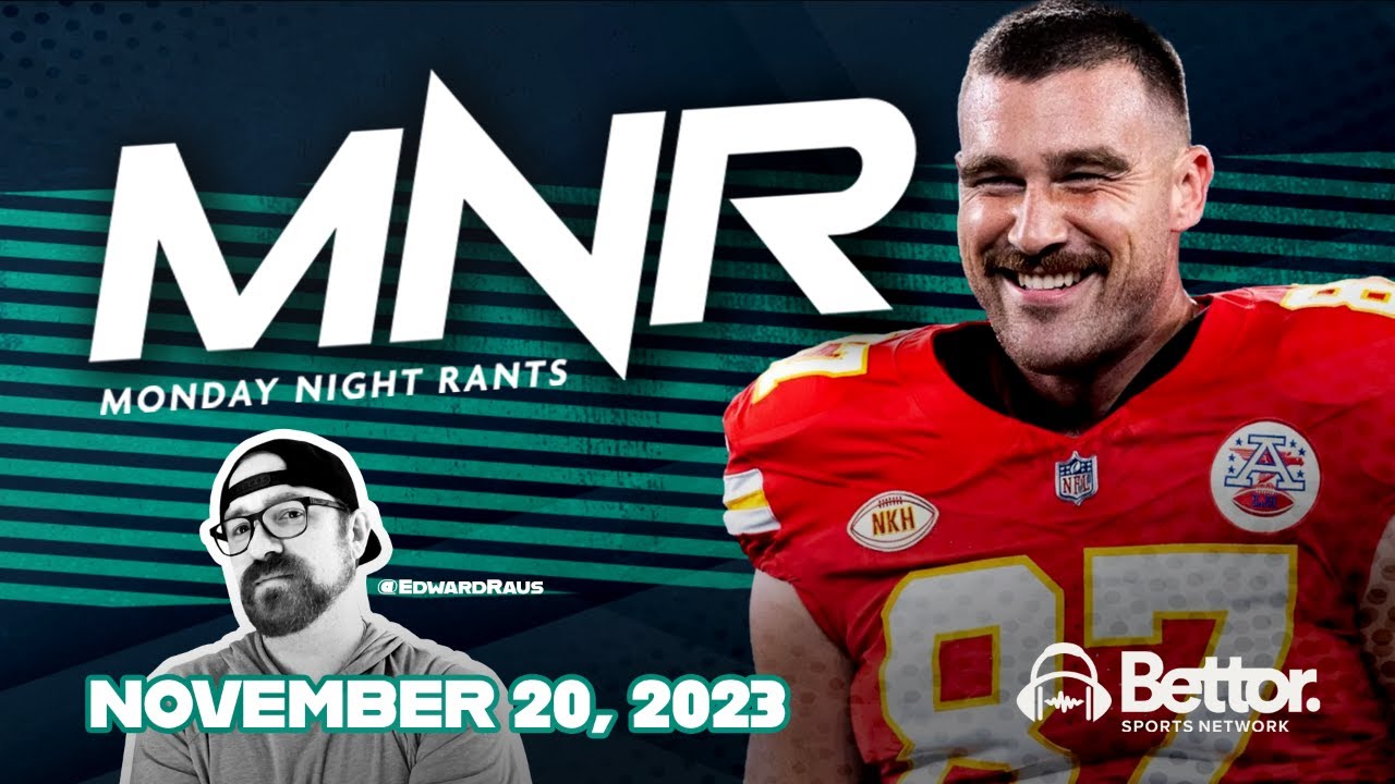 Monday Night Rants | MNF Eagles @ Chiefs | NFL Wk 11 Recap| CFB Rivalry Week | NBA As It Stands