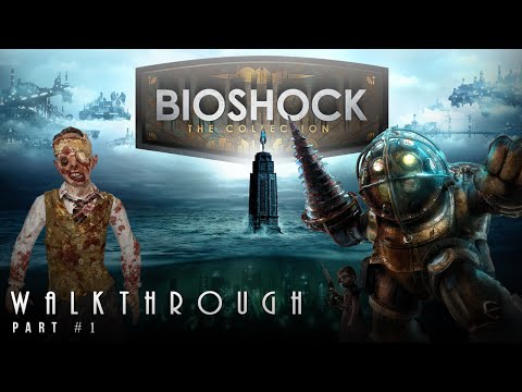 Bioshock: The Collection - Bioshock Walkthrough/Gameplay Part 1 - WELCOME TO RAPTURE (PS4)