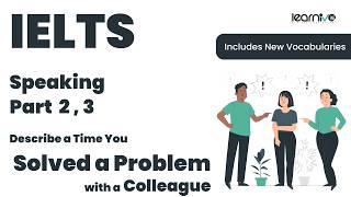 Describe a Time You Solved a Problem with a Colleague | IELTS Speaking Part 2 & 3 | Learnivo #ielts