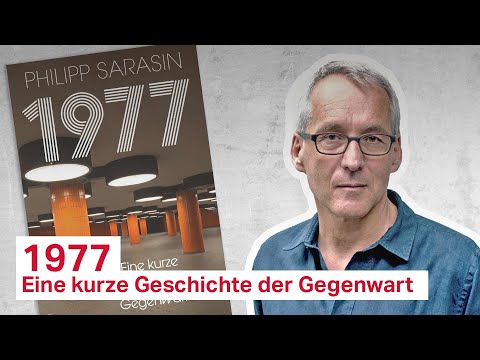 Philipp Sarasin: 1977. Eine kurze Geschichte der Gegenwart - taz Talk