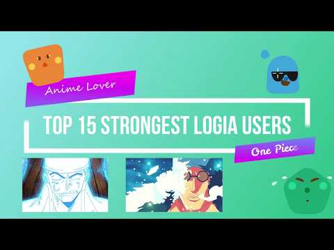 Top 15 Strongest Logia Devil Fruit Users | One Piece (2019)