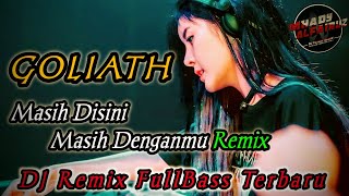 Download lagu DJ Masih Disini Masih Denganmu Remix - GOLIATH Remix Full Bass Terbaru (Mhady alfairuz remix) mp3