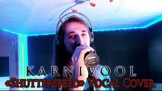 Karnivool - "Shutterspeed" - DreamY Vocal Cover