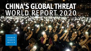 China’s Global Threat to Human Rights -  Human Rights Watch 2020