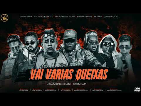 SHEVCHENKO E ELLOCO, MANEIRO NA VOZ, SALAH, GUI DA TROPA, MC LOSK, JUININHO - VAI VARIAS QUEIXAS